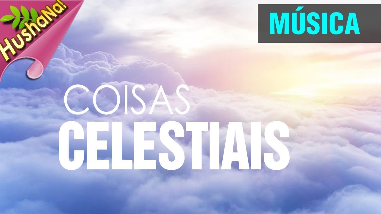 Coisas Celestiais
(Heavely Things)
