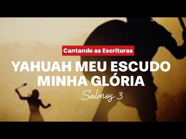 SALMOS 3<br>
Meu Escudo, Minha Glória
